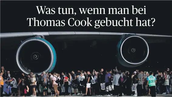  ?? [ Reuters ] ?? Die Pleite des britischen Reiseveran­stalters Thomas Cook verpatzt vielen den Urlaub. Auch wer für die nächsten Wochen gebucht hat, muss zittern.