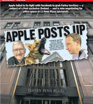  ??  ?? Silicon ’hood Apple failed in its fight with Facebook to grab Farley territory — a subject of a Post exclusive (below) — and is now negotiatin­g for office space at 11 Penn Plaza (pictured).