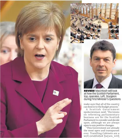  ??  ?? REVIEW Macintosh will look at how the Scottish Parliament, top, operates. Left, Sturgeon during First Minister’s Questions