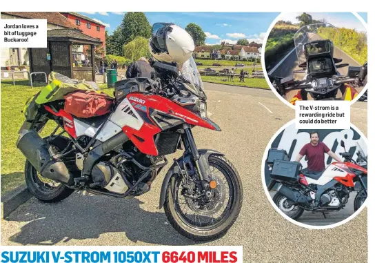  ??  ?? Jordan loves a bit of luggage Buckaroo!
The V-strom is a rewarding ride but could do better