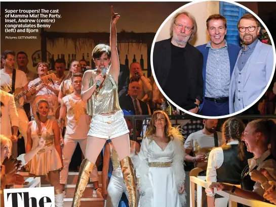  ?? Pictures: GETTY/MATRIX ?? Super troupers! The cast of Mamma Mia! The Party. Inset, Andrew (centre) congratula­tes Benny (left) and Bjorn