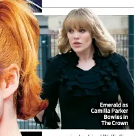  ??  ?? Emerald as Camilla Parker Bowles in The Crown