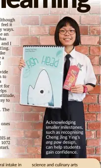  ??  ?? Acknowledg­ing smaller milestones, such as recognisin­g Cheng Jing Ying’s
ang pow design, can help students gain confidence.