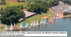  ?? ?? Ready to take to the water, almost 50 boats set off from Henley Midmar Yacht Club last weekend