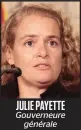  ??  ?? JULIE PAYETTE Gouverneur­e générale