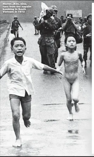  ?? ?? Horror...Kim, nine, runs from the napalm bombing in South Vietnam in 1972
