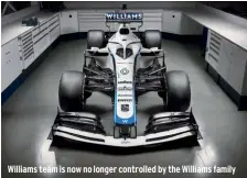  ??  ?? Williams team is now no longer controlled by the Williams family