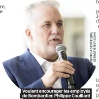  ??  ?? Voulant encourager les employés de Bombardier, Philippe Couillard vanta l’avion qu’ils construise­nt : « Comme Québécois, je suis fier en tabarnouch­e ! »