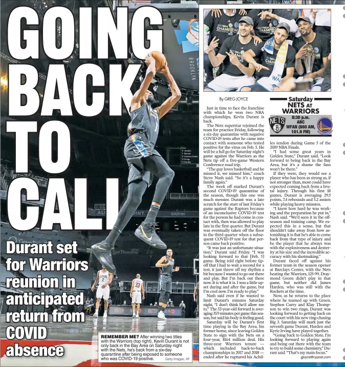  ?? Getty Images; AP ?? REMEMBER ME? After winning two titles with the Warriors (top right), Kevin Durant is not only back in the Bay Area on Saturday night with the Nets, he’s back from a six-day quarantine after being exposed to someone who was COVID-19 positive.