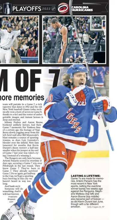  ?? Getty Images (3); AP ?? LASTING A LIFETIME: Game 7s are made for memories. Artemi Panarin has the most recent in New York sports, netting the overtime winner barely two weeks ago against the Penguins. Stephane Matteau (top left) and Aaron Boone (top middle) also became part of forever — as did Kevin Durant last June, though with a far different emotion.