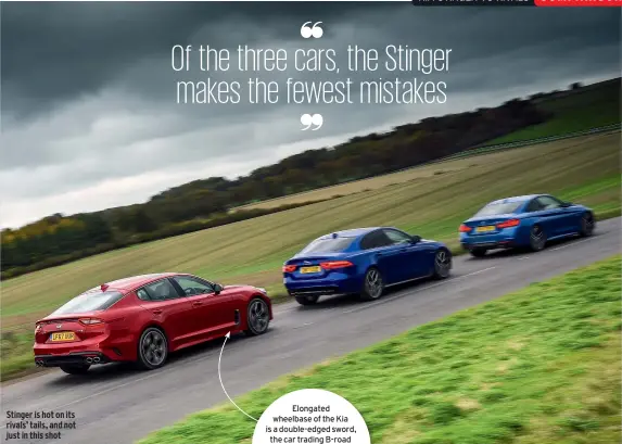  ??  ?? Stinger is hot on its rivals’ tails, and not just in this shot Elongated wheelbase of the Kia is a double-edged sword, the car trading B-road agility for an airy cabin of vastly greater dimensions than the Jaguar, particular­ly in the rear seats