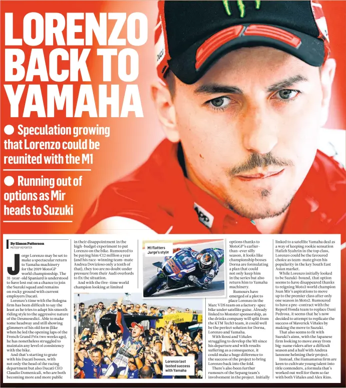  ??  ?? M1 flatters Jorge’s style Lorenzo last tasted success with Yamaha
