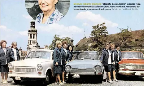  ??  ?? Moskvič, trabant a škodovka Fotografie členek „lidické“expedice vyšla na obálce časopisu Za volantem (dole). Alena Havlíková, která cestu dokumentov­ala, je na snímku druhá zprava. 3x foto: A. Havlíková, Archiv