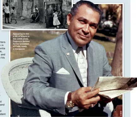  ??  ?? Appearing to live a life of leisure in this 1959 photo, Fulgencio Batista, former president of Cuba, reads a newspaper