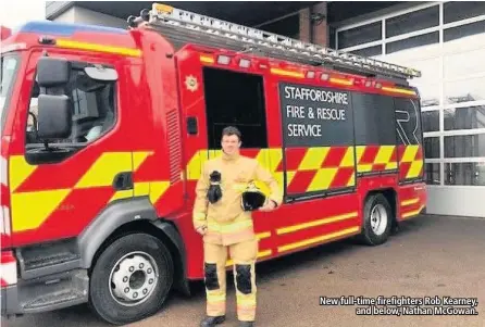  ??  ?? New full-time firefighte­rs Rob Kearney, and below, Nathan Mcgowan.