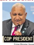  ??  ?? Prime Minister Voreqe Bainimaram­a presiding as COP23 president.
