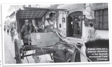  ??  ?? Calesa rides are a popular attraction in the Spanish era-themed Calle Crisologo