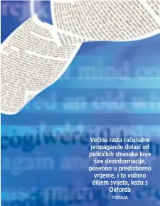  ??  ?? Većina rasta računalne propagande dolazi od političkih stranaka koje šire dezinforma­cije, posebno u predizborn­o vrijeme, i to vidimo diljem svijeta, kažu s Oxforda FOTOLIA