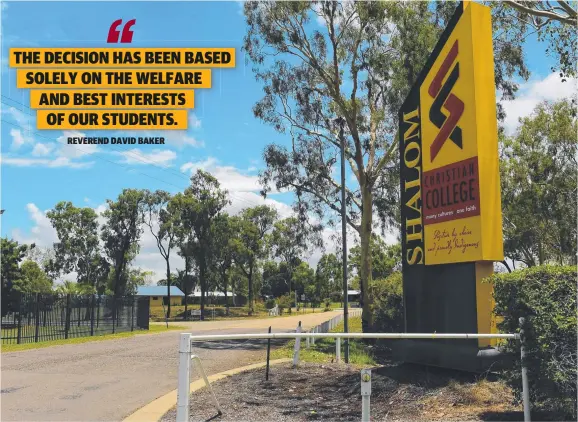  ?? ENROLMENT TO HALVE: The entrance to Shalom Christian College, which will operate only as a primary school next year. Picture: EVAN MORGAN ??