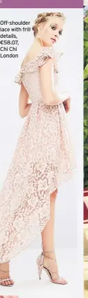  ??  ?? Off-shoulder lace with frill details, €58.07, Chi Chi London