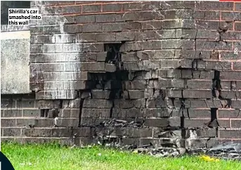  ?? ?? Shirilla's car smashed into this wall