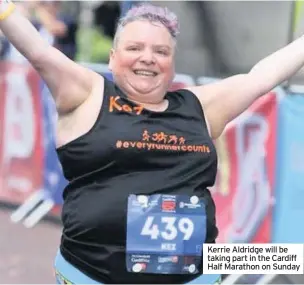  ??  ?? Kerrie Aldridge will be taking part in the Cardiff Half Marathon on Sunday