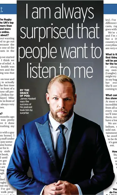  ?? ?? BY THE GRACE OF POD: James Haskell says the success of his podcast took him by surprise