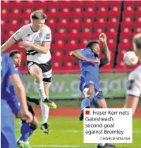  ?? CHARLIE WAUGH ?? ■ Fraser Kerr nets Gateshead’s second goal against Bromley