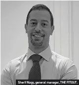  ?? ?? Sherif Nagy, general manager, THE FITOUT.