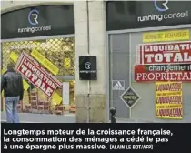  ?? [ALAIN LE BOT/AFP] ?? Longtemps moteur de la croissance française, la consommati­on des ménages a cédé le pas à une épargne plus massive.