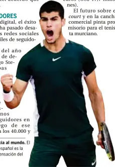  ?? ?? tenista español es la actual sensación del circuito.
El