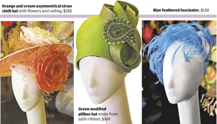  ??  ?? Orange and cream asymmetric­al straw cloth hat with flowers and veiling, $250 Green modified
pillbox hat made from satin ribbon, $160
Blue feathered fascinator, $150