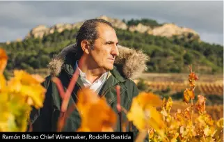  ??  ?? Ramón Bilbao Chief Winemaker, Rodolfo Bastida
