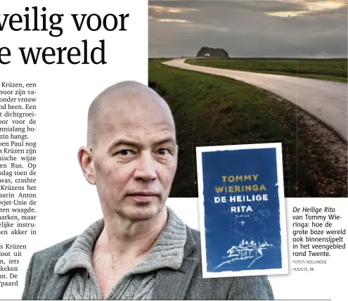  ??  ?? De Heilige Rita van Tommy Wieringa: hoe de grote boze wereld ook binnensijp­elt in het veengebied rond Twente.
FOTO'S HOLLANDSE
HOOGTE, RR