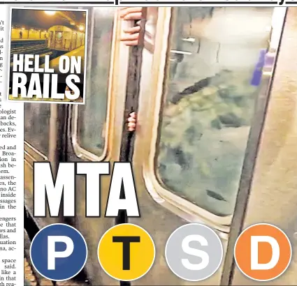  ??  ?? STUCK: Passengers trapped for an hour on a stalled F train (above) could experience PTSD, experts say. HELL ON RAILS