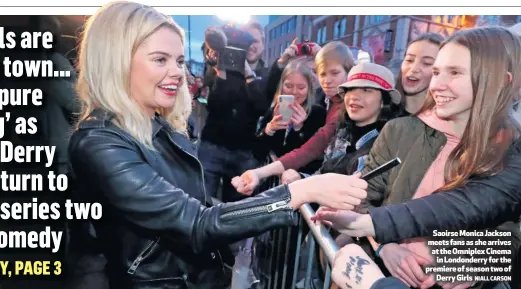  ?? NIALLCARSO­N ?? Saoirse Monica Jackson meets fans as she arrives at the Omniplex Cinemain Londonderr­y for the premiere of season two ofDerryGir­ls