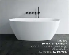  ?? ?? 150 by Pulcher® Denmark 150x72 cm Badekar, Slim-Design Glossy White Før 20.995,- SALE 8.799,Semplice