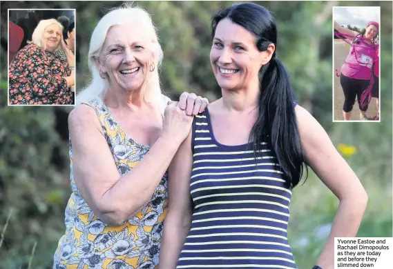  ??  ?? Yvonne Eastoe and Rachael Dimopoulos as they are today and before they slimmed down
