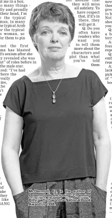  ??  ?? McDermott, 62, is the author of seven novels, including “Charming Billy,” which won the National Book Award in 1998.