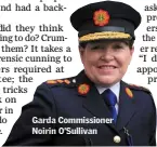  ??  ?? Garda Commission­er Noirin O’Sullivan
