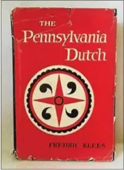  ??  ?? Fredric Klees published his award-winning book,”The Pennsylvan­ia Dutch,” in 1950.