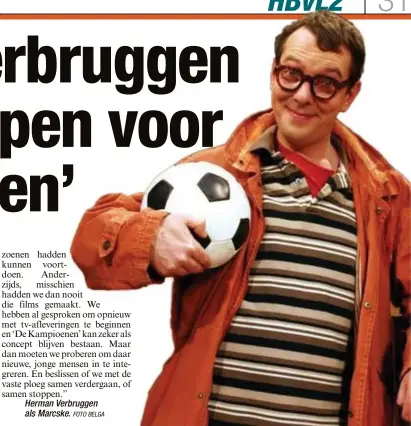  ?? FOTO BELGA ?? Herman Verbruggen als Marcske.