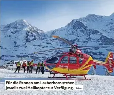  ?? Privat ?? Für die rennen am Lauberhorn stehen jeweils zwei Helikopter zur Verfügung.