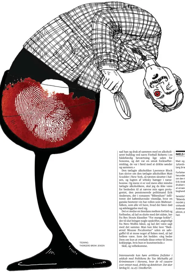  ?? ?? Mad- og vinanmelde­r på Jyllands-Posten gennem en lang årraekke.
Seneste bind i serien hedder ”Bibendum” og handler om mordet på en flamboyant vinhandler, en sag, der fører Andersen ind i en verden af vin, jalousi, penge, had og grådighed.
