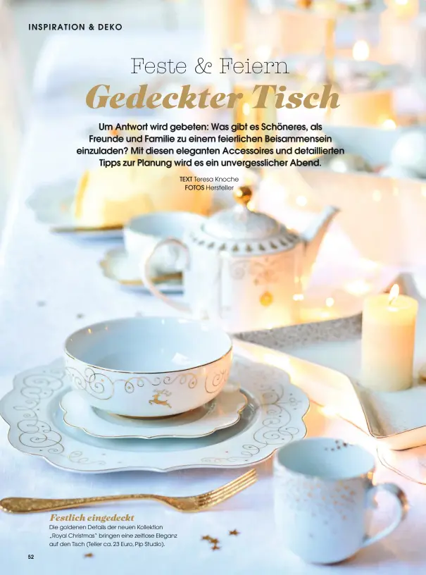  ??  ?? Festlich eingedeckt­Die goldenen Details der neuen Kollektion „Royal Christmas“bringen eine zeitlose Eleganz auf den Tisch (Teller ca. 23 Euro, Pip Studio).