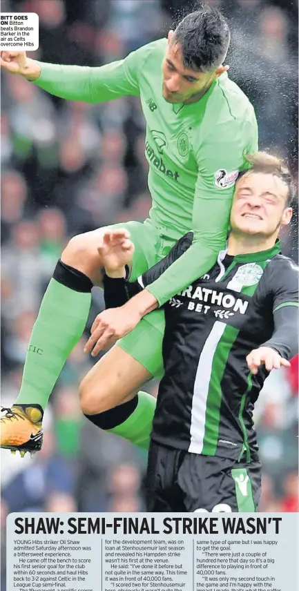  ??  ?? BITT GOES ON Bitton beats Brandon Barker in the air as Celts overcome Hibs