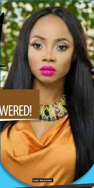  ??  ?? TOKe mAKINWA