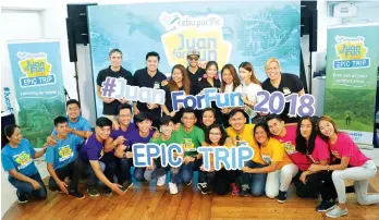  ?? ACE PEREZ ?? EPIC TRIP. The five teams of Juan For Fun 2018, together with their travel coaches, and CEB Director for Marketing Blessie Cruz (third from right) gathered on Tuesday, May 22 at Ibiza Beach Club in Mactan, Cebu for a send-off party before they embarked...