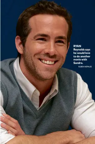  ?? RUBEN NEPALES ?? RYAN Reynolds says he would love to do another movie with Sandra.