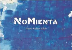  ??  ?? Libro. “No mienta” es el primer libro que escribe la salvadoreñ­a Ivonne Veciana Lindo y que cuenta con una gran copilación de tuits.